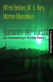 Dämonen der Furcht: Ein Dämonenjäger Murphy Roman - Alfred Bekker, Marten Munsonius, W. A. Hary