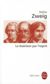 La Guérison par l'esprit - Stefan Zweig, Juliette Pary, Alzir Hella