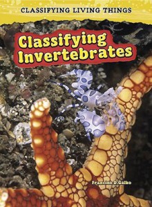 Classifying Invertebrates - Francine Galko