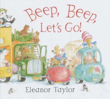 Beep, Beep, Let's Go! - Eleanor Taylor