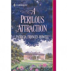 A Perilous Attraction - Patricia Frances Rowell