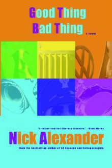 Good Thing Bad Thing - Nick Alexander