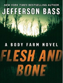 Flesh and Bone - Jefferson Bass