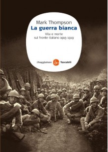 La guerra bianca (Saggi) (Italian Edition) - Mark Thompson, P. Budinich