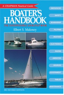 Chapman Boater's Handbook: 3rd Revised Edition (A Chapman Nautical Guide) - Elbert S. Maloney