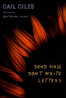 Dead Girls Don't Write Letters - Gail Giles