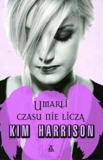 Umarli czasu nie liczą - Kim Harrison