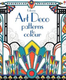 Art Deco Patterns to Colour - Emily Bone, Mary Kilvert