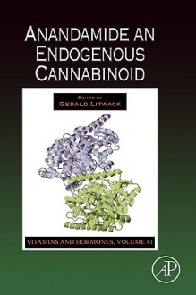 Vitamins and Hormones, Volume 81: Anandamide an Endogenous Cannabinoid - Gerald Litwack