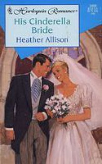 His Cinderella Bride - Heather Allison