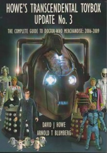 Howe's Transcendental Toybox Update No.3 - The Complete Guide To Doctor Who Merchandise:2006-2009 - David J. Howe