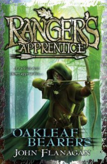 Ranger's Apprentice 4: Oakleaf Bearers - John Flanagan