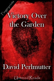 Victory Over the Garden - David Perlmutter