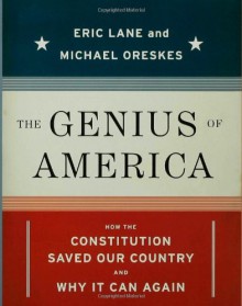 The Genius of America: How the Constitution Saved Our Country--and Why it Can Again - Eric Lane, Michael Oreskes