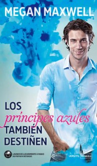 Los príncipes azules también destiñen - Megan Maxwell