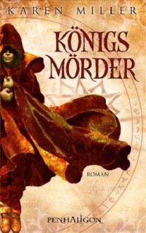 Königsmörder - Karen Miller