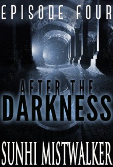 After The Darkness: Episode Four - SunHi Mistwalker