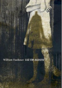 Luz em Agosto - William Faulkner, Celso Mauro Paciornik