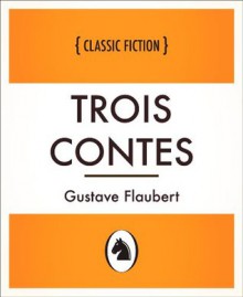 Trois contes (Trois contes, French Language Edition) - Gustave Flaubert