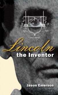 Lincoln the Inventor - Jason Emerson