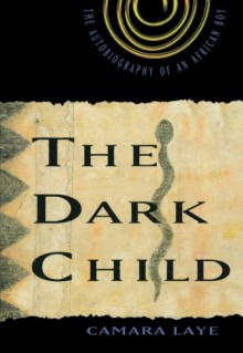 The Dark Child - Camara Laye, Alfred Ernest Jones, James Kirkup, Philippe Thoby-Marcellin