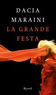 La grande festa - Dacia Maraini