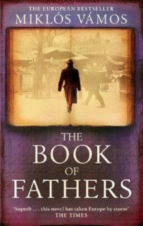 The Book Of Fathers - Miklós Vámos