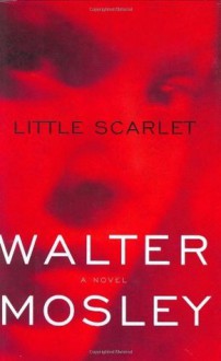 Little Scarlet: A Novel (Easy Rawlins Mysteries) - Walter Mosley