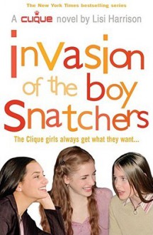 Invasion of the Boy Snatchers - Lisi Harrison