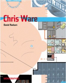 Chris Ware (Monographics) - Daniel Raeburn, Rick Poynor