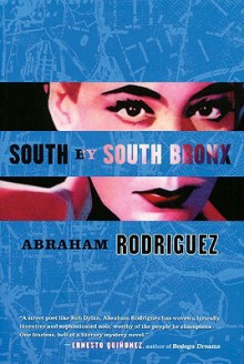 South by South Bronx - Abraham Rodriguez Jr.