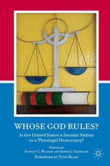 Whose God Rules? - Edwin J. Greenlee, Nathan C. Walker, Rev. Nathan C. Walker, Tony Blair