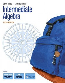 Intermediate Algebra - John Tobey, Jeffrey Slater