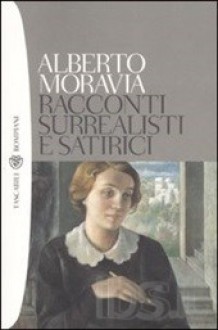 Racconti surrealisti e satirici - Alberto Moravia