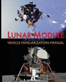 Lunar Module LM 10 Thru LM 14 Vehicle Familiarization Manual - Grumman, NASA