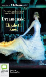 Dreamquake - Elizabeth Knox, Edwina Wren