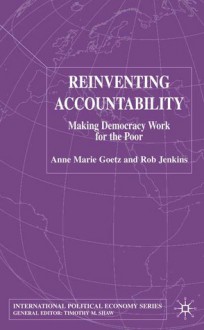 Reinventing Accountability: Making Democracy Work for Human Development - Anne-Marie Goetz, Rob Jenkins