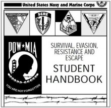 SURVIVAL, EVASION, RESISTANCE AND ESCAPE HANDBOOK, SERE and WILDERNESS MEDICINE COURSE combined - United States Navy, United States Marine Corps, Delene Kvasnicka of Survivalebooks