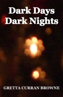 Dark Days, Dark Nights (Short Story Collection) - Gretta Curran Browne