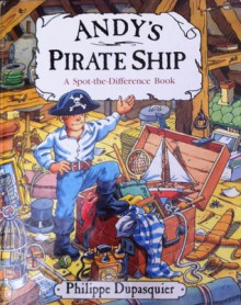 Andy's Pirate Ship: A Spot-The-Difference Book - Philippe Dupasquier