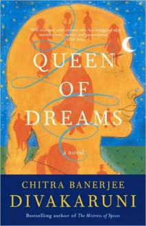 Queen of Dreams - Chitra Banerjee Divakaruni