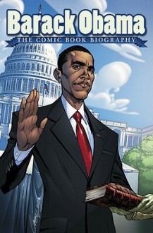 Barack Obama: The Comic Book Biography - Jeff Mariotte, Tom Morgan, J. Scott Campbell