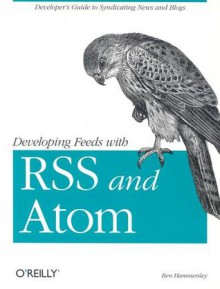 Developing Feeds with Rss and Atom - Ben Hammersley