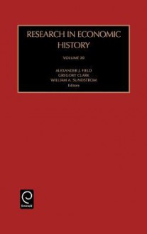 Res Economic History Rehi20h - Gregory Clark, William A. Sundstrom, Alexander J. Field