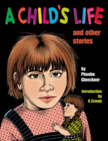 A Child's Life: And Other Stories - Phoebe Gloeckner