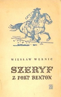 Szeryf z Fort Benton - Wiesław Wernic