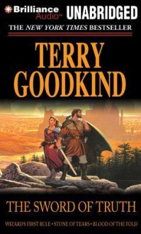 The Sword of Truth, Books 1-3: Wizard's First Rule, Stone of Tears, Blood of the Fold - Terry Goodkind, Sam Tsoutsouvas, Jim Bond, Buck Schirner, Various