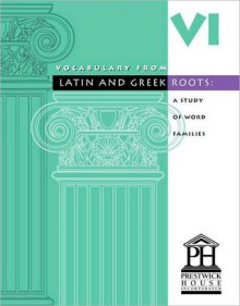 Vocabulary from Latin and Greek Roots - Book VI - Elizabeth Osborne