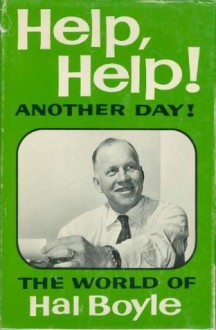 Help, Help! Another Day! - Hal Boyle