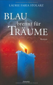 Blau brennt für Träume - Laurie Faria Stolarz